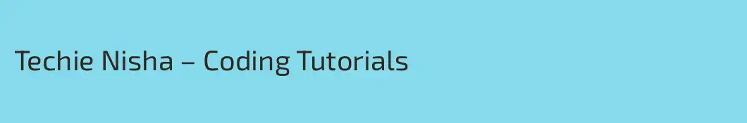 Techie Nisha – Coding Tutorials